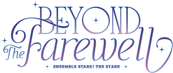 BEYOND THE Farewell ENSEMBLE STARS! THE STAGE